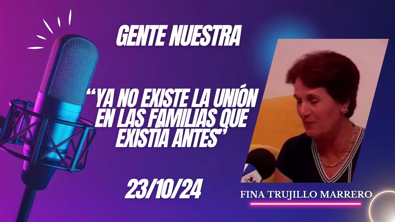 Fina Trujillo "La unión que existía antiguamente en la familia, hoy en día ya no existe"