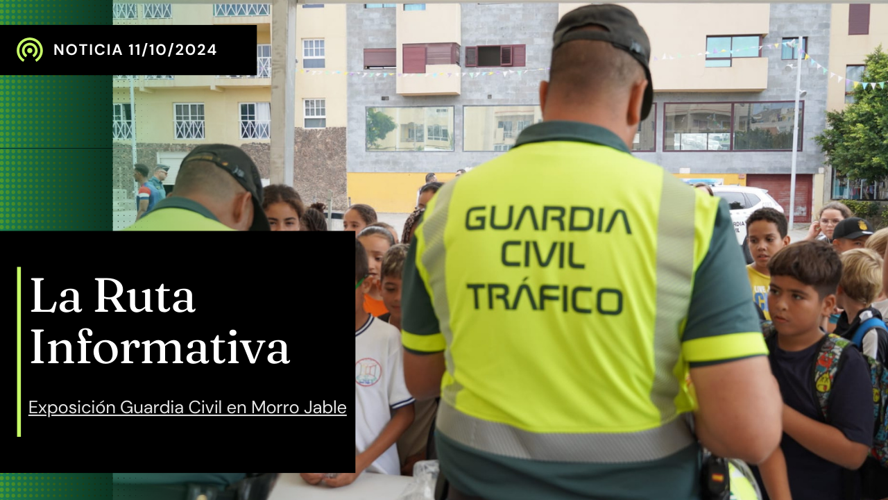 La Ruta Informativa: Exposición Guardia Civil en Morro Jable 11/10/24