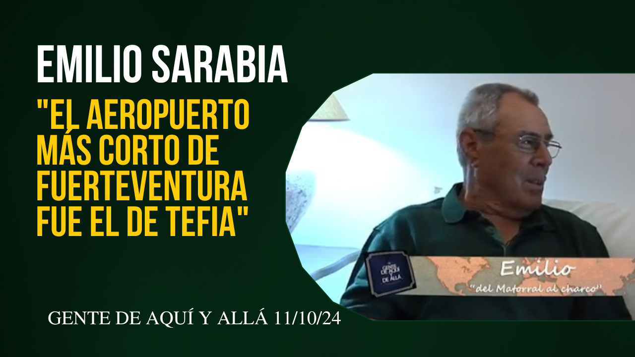 Emilio Sarabia «El Aeropuerto más corto de Fuerteventura fue el de Tefia»