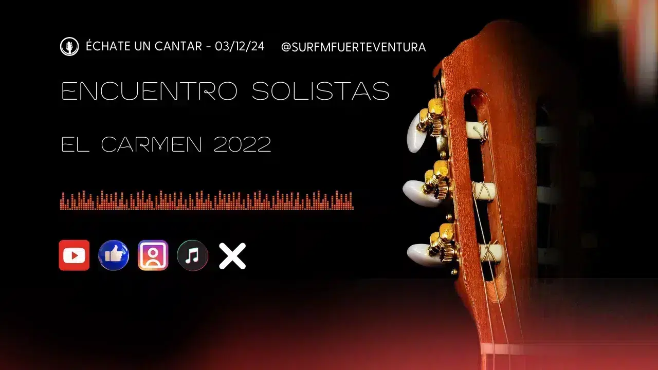 Échate un Cantar: Solistas El Carmen 2022 03/12/24