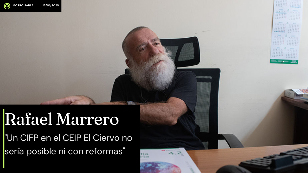 Rafael Marrero "Un CIFP en el CEIP El Ciervo no sería posible ni con reformas"