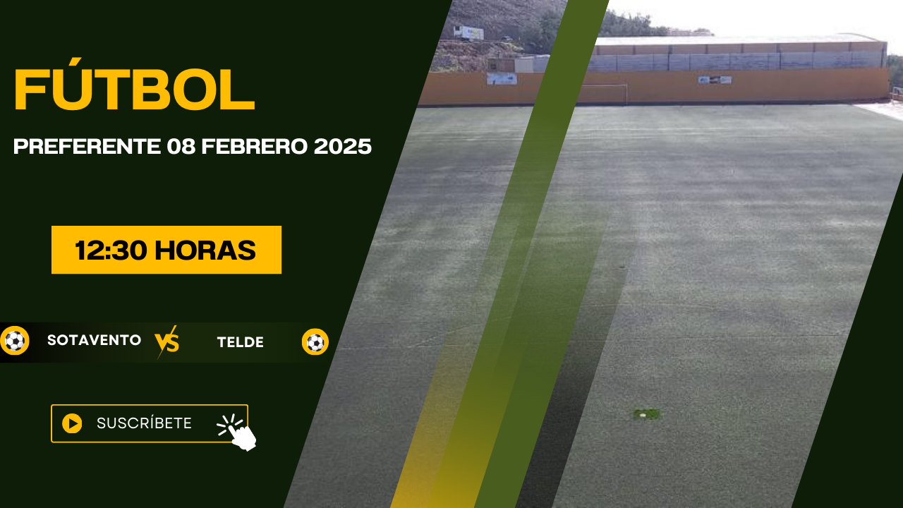 Fútbol Preferente Sotavento – Telde 08/02/25