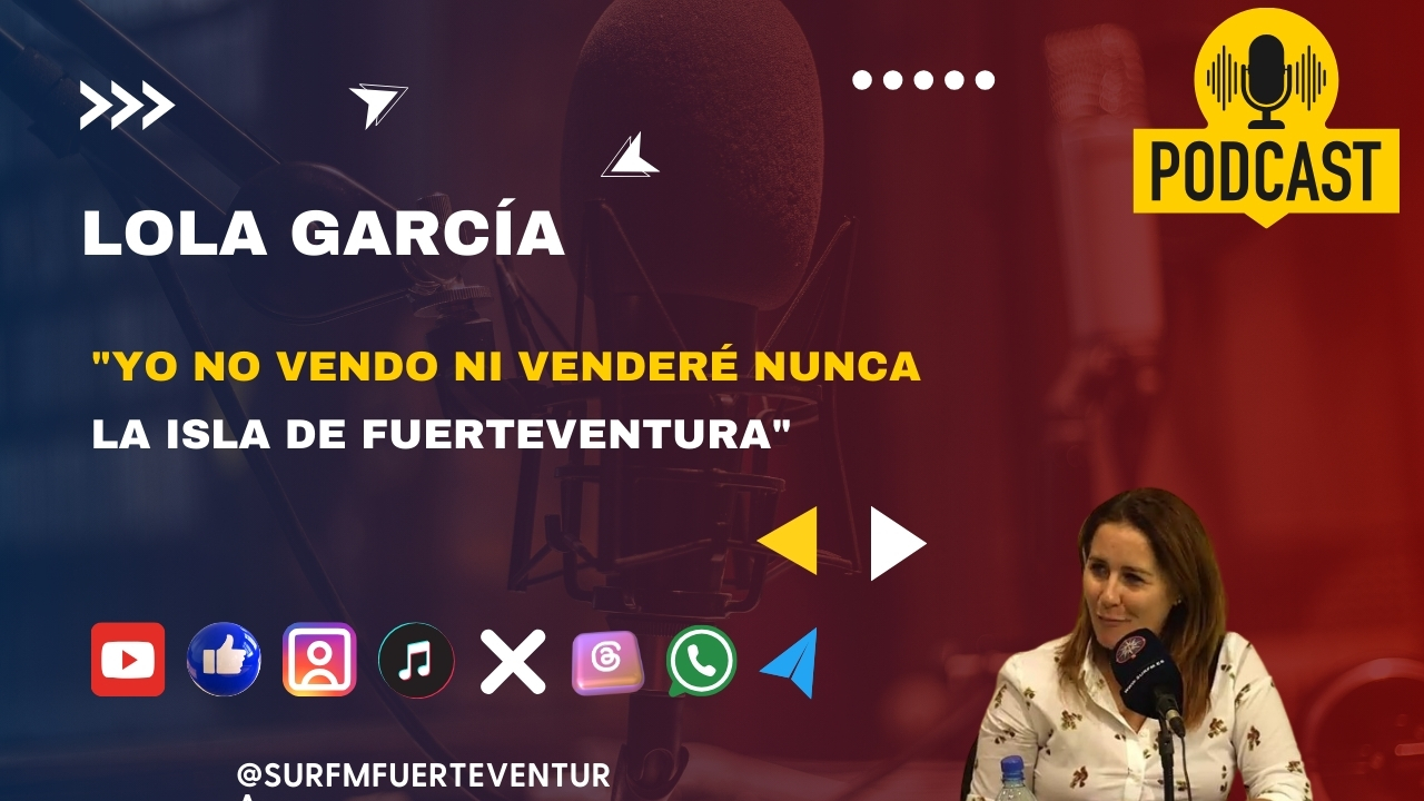 Lola García «Yo no vendo ni venderé nunca la isla de Fuerteventura»